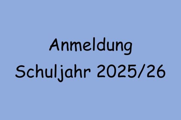 Anmeldung Schuljahr 2025/26