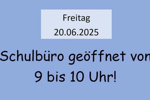 Schulbüro geöffnet